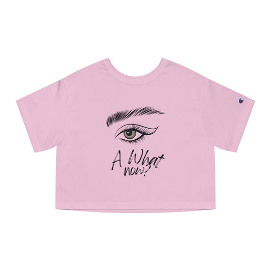 A What Now? Women's Eye Cropped Tee